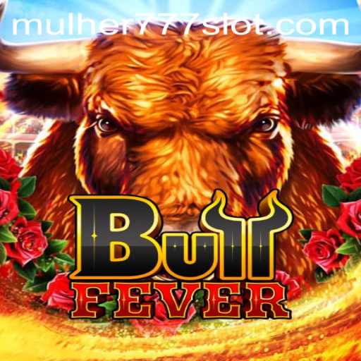 Experience the Excitement of BullFever: Unleashing the Thrill with MULHER777
